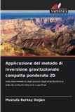 Applicazione OmniScriptum SRL Applicazione del metodo di inversione gravitazionale compatta ponderata 2D