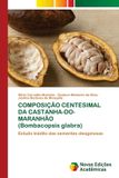 COMPOSIÇÃO OmniScriptum SRL COMPOSIÇÃO CENTESIMAL DA CASTANHA-DO-MARANHÃO (Bombacopsis glabra): Estudo inédito das sementes oleaginosas