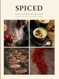 Spiced: The Illustrated Apothecary of Spiced Drinks A Guide to the Spices, the Drinks, and the Rituals of Warmth