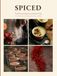 Spiced: The Illustrated Apothecary of Spiced Drinks A Guide to the Spices, the Drinks, and the Rituals of Warmth