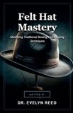 Felt Bol Felt Hat Mastery