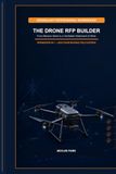 THE DRONE RFP BUILDER: From Mission Need to a Verifiable Statement of Work