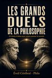 Les Grands Duels de la Philosophie: 20 duels d’idées pour mieux penser le monde