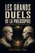 Les Grands Duels de la Philosophie: 20 duels d’idées pour mieux penser le monde
