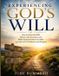 Experiencing God's Will: How to Know His Will, Discern His Direction, and Make Godly Decisions to Walk by Faith with Confidence and Purpose