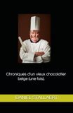 Chroniques d'un vieux chocolatier belge (une fois)