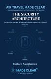 THE SECURITY ARCHITECTURE: THE SYSTEM YOU ARE ALREADY INSIDE WHETHER YOU FLY OR NOT