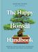 The Octopus Publishing Group The Happy Bonsai Handbook