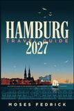 HAMBURG TRAVEL GUIDE 2027