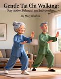Gentle Tai Chi Walking: 10-Minute Indoor Routines to Stay Active, Balanced, and Independent