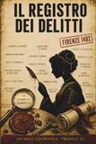 Il Registro dei Delitti: Firenze 1492 - 23.000 nomi. 18 indizi. 1 colpevole. Un libro murder mystery per amanti di gialli, escape room e deduzione logica