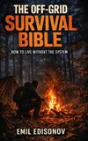 The Off-Grid Survival Bible