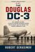 THE DOUGLAS DC-3: The Legendary Airliner, the Birth of Modern Passenger Aviation, Airline Service, and the Aircraft That Changed Commercial Flight
