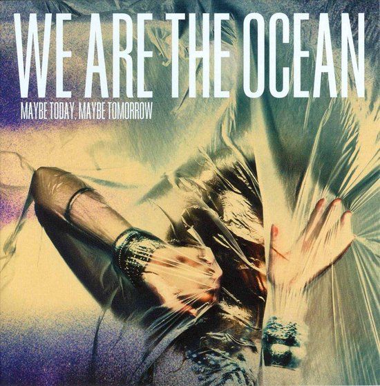 We Are The Ocean Maybe Today Maybe Tomorrow