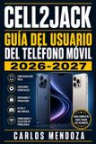 CELL2JACK Guía del Usuario del Teléfono Móvil 2026-2027