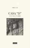 Casa «D». Una casa, un libro. Ediz. a colori