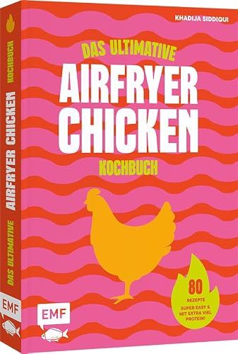 Das Edition Michael Fischer Das ultimative AIRFRYER CHICKEN Kochbuch