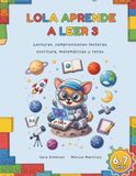 Lola aprende a leer 3.: Lecturas, comprensiones lectoras, escritura, matemáticas y retos espaciales. (6-7 años)