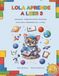 Lola aprende a leer 3.: Lecturas, comprensiones lectoras, escritura, matemáticas y retos espaciales. (6-7 años)