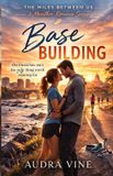 Base The Miles Between Us- Base Building