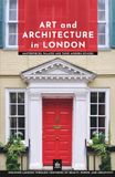 Art and Architecture in London: Masterpieces, Palaces and Their Modern Echoes