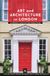 Art and Architecture in London: Masterpieces, Palaces and Their Modern Echoes