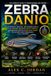 ZEBRA DANIO: A COMPLETE GUIDE TO THE BEAUTIFUL AQUARIUM FISH TRANSFORMING MODERN MEDICINE, GENETICS, AND BIOTECHNOLOGY