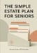 The Libri GmbH The Simple Estate Plan for Seniors: A Plain English Checklist to Organize Your Will, Powers of Attorney, Accounts, and Final Wishes, So Your Family Knows Exactly What to Do