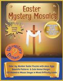 Easter Mystery Mosaics: Color-by-Number Easter Puzzles With Jesus, Eggs, Beautiful Patterns and Cute Animal Designs: 120 Geometric Mosaic Images In Mixed Difficulty Levels