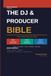 The DJ & Producer Bible: The Complete Guide to DJ Career Strategy, Social Media Marketing and Music Production Automation — Three Books in One Volume