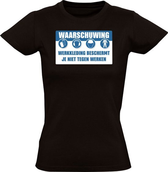 Waarschuwing werkkleding beschermt je niet tegen werken Dames T-shirt - baan - collega - lui - waarschuwingsbord - humor - grappig