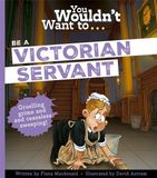 You Bonnier Books UK You Wouldn't Want To Be A Victorian Servant Paperback