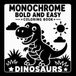 Monochrome Bold and Easy Coloring Book: Dinosaurs