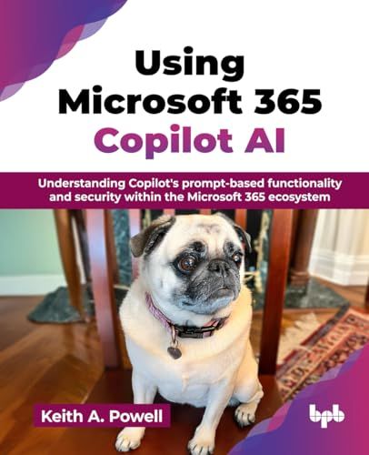 Using Bpb Publications Using Microsoft 365 Copilot AI: Understanding Copilot's prompt-based functionality and security within the Microsoft 365 ecosystem (English Edition) Paperback