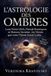 L'ASTROLOGIE DES OMBRES Les Vérités que votre Thème Astral cache
