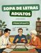 Sopas de Letras para Adultos – Principiantes: 101 Sopas de Letras en Letra Grande para Empezar · Con Soluciones Incluidas
