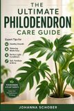 The Independently Published The Ultimate Philodendron Care Guide Paperback