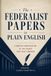 The Federalist Papers in Plain English: A Modern Condensation of the Essays That Built America