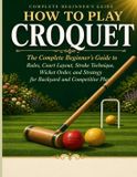 HOW Libri GmbH Game Night Guides Series: Beginner's Guides to Classic Games- How to Play Croquet