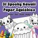 31 Spooky Kawaii Paper Squishies: Color • Cut • Stuff • Make