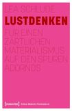 Lustdenken: Für einen zärtlichen Materialismus auf den Spuren Adornos