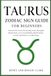 Taurus Libri GmbH Taurus Zodiac Sign Guide for Beginners: Discover the Taurus Personality, Traits, Strengths, Weaknesses, Love Compatibility, Relationships, Career, Symbolism, and Astrology