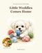 Little Weddles Little Weddles Comes Home: The Adventures of Little Weddles
