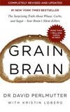 Grain Hachette Grain Brain: The Surprising Truth about Wheat, Carbs, and Sugar - Your Brain's Silent Killers