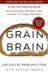 Grain Hachette Grain Brain: The Surprising Truth about Wheat, Carbs, and Sugar - Your Brain's Silent Killers