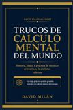 TRUCOS DE CÁLCULO MENTAL DEL MUNDO: Historia, lógica y práctica de técnicas aritméticas de distintas culturas