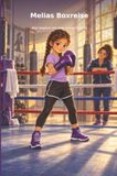 Melia's Boxreise: Une histoire inspirante sur la boxe, le courage, la motivation, la confiance en soi, l'amour de soi, l'amitié, la patience, les revers, les nouveaux départs, la force intérieure