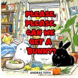 Please, Please, Can We Get A Bunny?