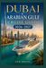 DUBAI AND ARABIA GULF CRUISE GUIDE 2026-2027: Luxury Middle East Routes