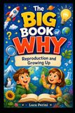 The Big Book of Why: Reproduction and Growing Up